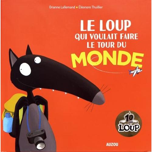 Le Loup Qui Voulait Faire Le Tour Du Monde