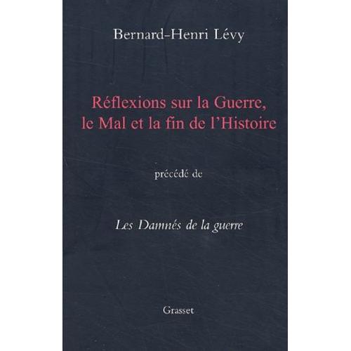 Réflexions Sur La Guerre, Le Mal Et La Fin De L'histoire Précédé De Les Damnés De La Guerre