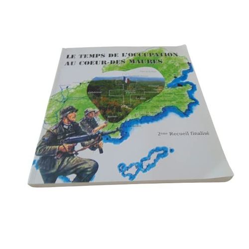 Le Temps De L’Occupation Au C?ur Des Maures - 2ème Recueil Finalisé