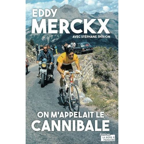 Eddy Merckx, On M'appelait Le Cannibale
