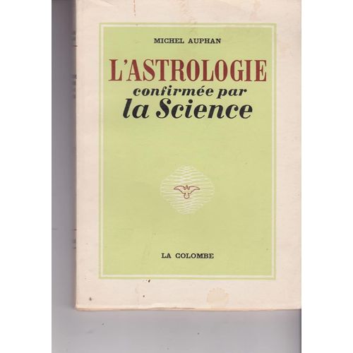 Michel Auphan. L'astrologie Confirmée Par La Science