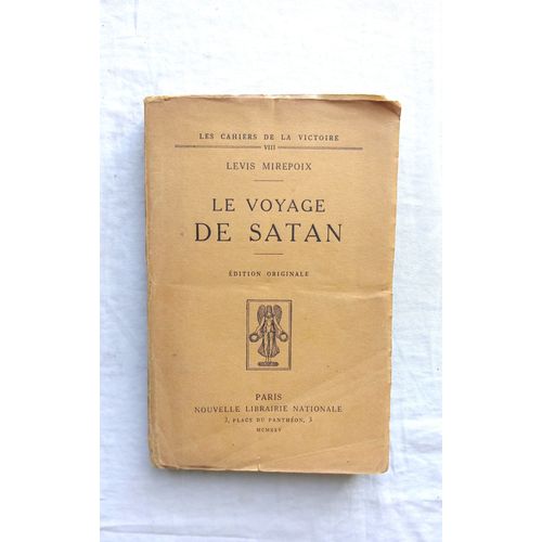 Antoine Levis-Mirepoix, Le Voyage De Satan, Nouvelle Librairie Nationale, "Les Cahiers De La Victoire" Viii, 1925, Édition Originale