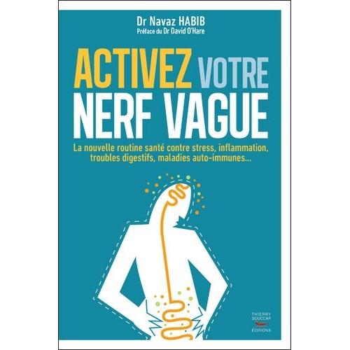 Activez Votre Nerf Vague - Contre Le Stress, L'inflammation, Les Troubles Digestifs, Les Maladies Auto-Immunes