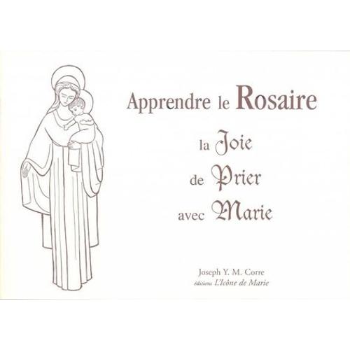 Le Rosaire - La Joie De Prier Avec Marie