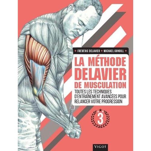 La Méthode Delavier De Musculation - Volume 3, Toutes Les Techniques D'entraînement Avancées Pour Relancer Votre Progression
