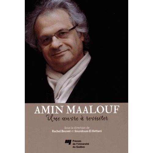 Amin Maalouf - Une Oeuvre À Revisiter