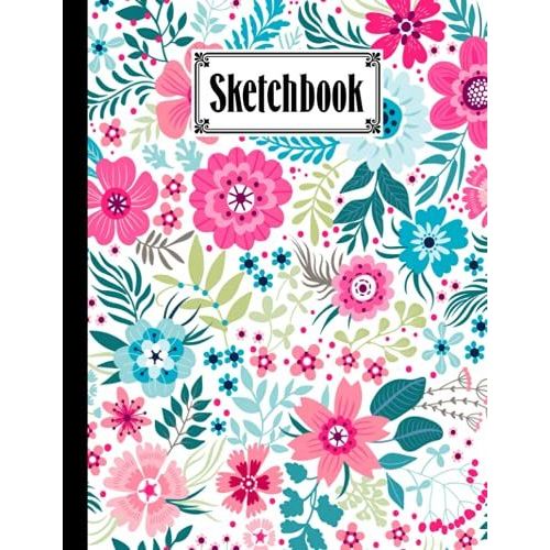 Sketchbook For Kids: Blank White Pages For Painting, Drawing, Writing, Sketching And Doodling, Size 8.5" X 11" | Floral Cover By Jason A Pierce