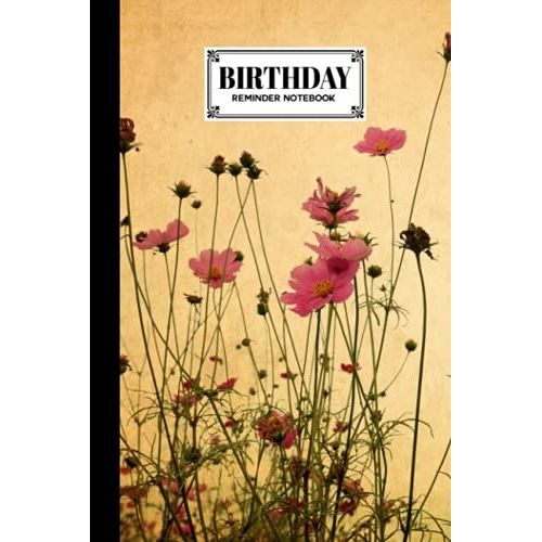 Birthday Reminder Notebook: Vintage Flowers Cover Birthday Reminder Notebook, Month By Month Diary For Recording Birthdays And Anniversaries, 60 Pages, Size 6" X 9" By Karolina Albers