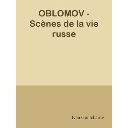 Oblomov - Scènes De La Vie Russe