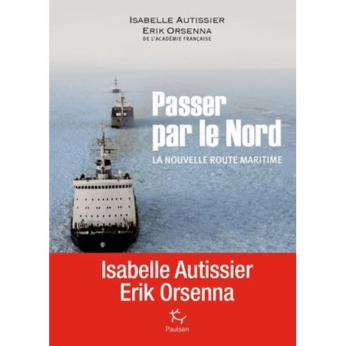 Passer Par Le Nord - La Nouvelle Route Maritime