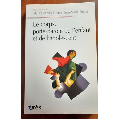 Le Corps, Porte-Parole De L'enfant Et De L'adolescent Bergès-Bounes Marika