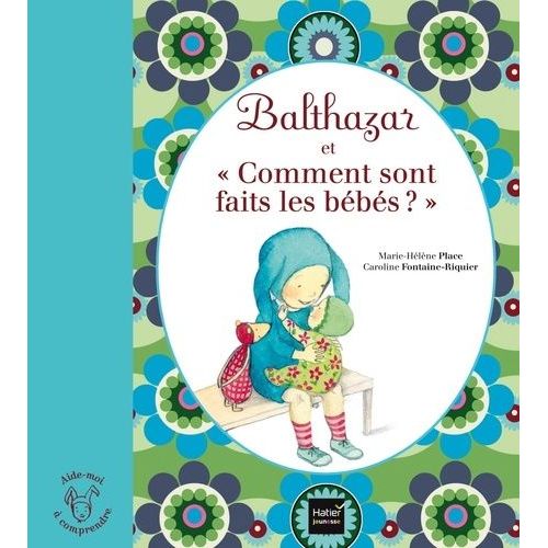 Balthazar Et "Comment Sont Faits Les Bébés ?