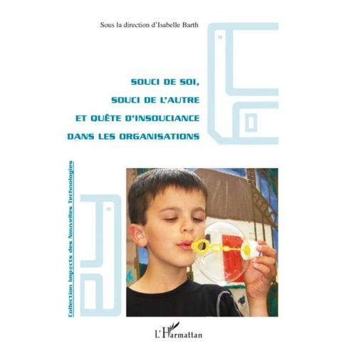 Souci De Soi, Souci De L'autre Et Quête D'insouciance Dans Les Organisations