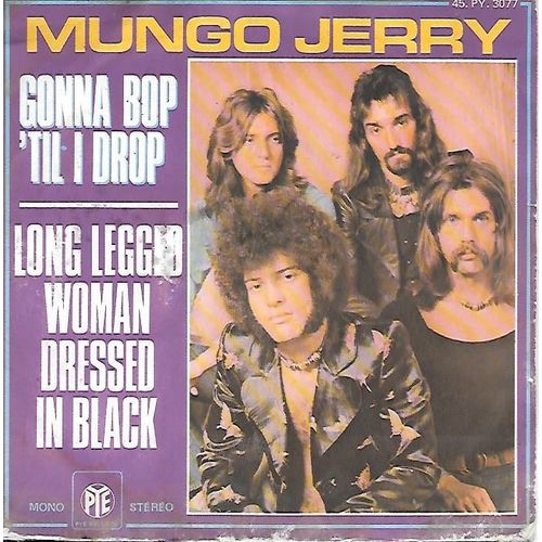 Mungo Jerry : Gonna Bop 'til I Drop / Long Legged Woman Dressed In Black [Vinyle 45 Tours 7"] 1974