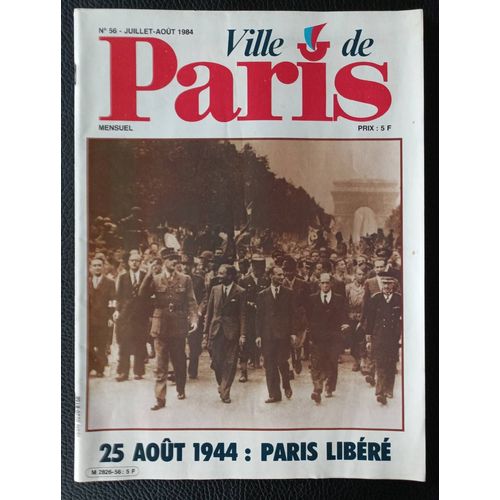 Ville De Paris N°56 Mensuel (Juillet Août 1984) - 25 Août 1944 : Paris Libéré, La Lettre Du Maire Jacques Chirac, La Vie Des Arrondissements, Été 84, L'arbre Dans La Ville, Les Centre Aérés.. Axonalix