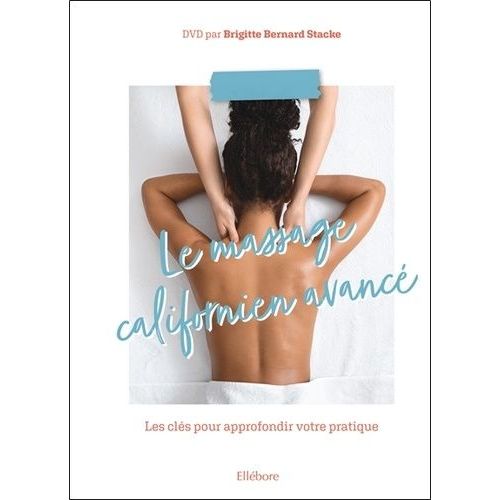 L'art Du Massage Californien Avancé - Les Clés Pour Approfondir Votre Pratique (1 Dvd)