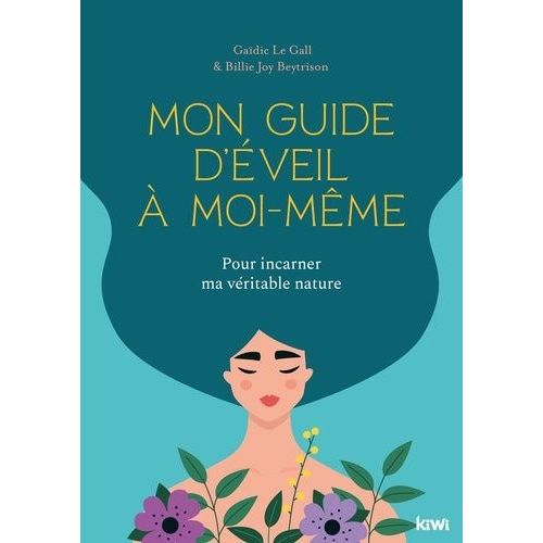 Mon Guide D'éveil À Moi-Même - Pour Incarner Ma Véritable Nature