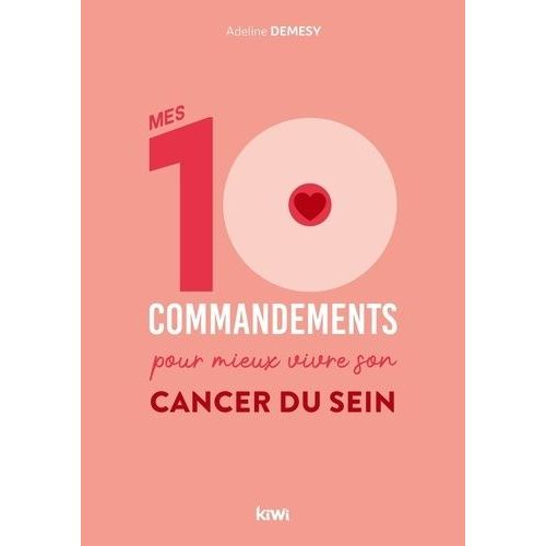 Mes 10 Commandements Pour Mieux Vivre Son Cancer Du Sein