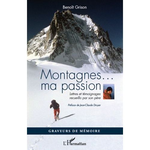 Montagnes...Ma Passion - Lettres Et Témoignages Recueillis Par Son Père