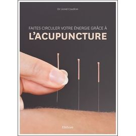 Faites Circuler Votre Énergie Grâce À L'acupuncture