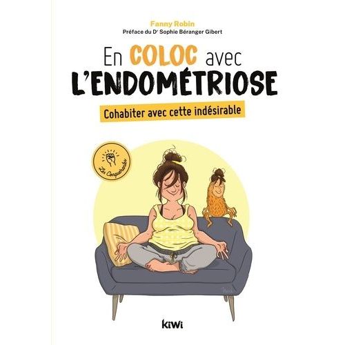 En Coloc Avec L'endométriose - Cohabiter Avec Cette Indésirable