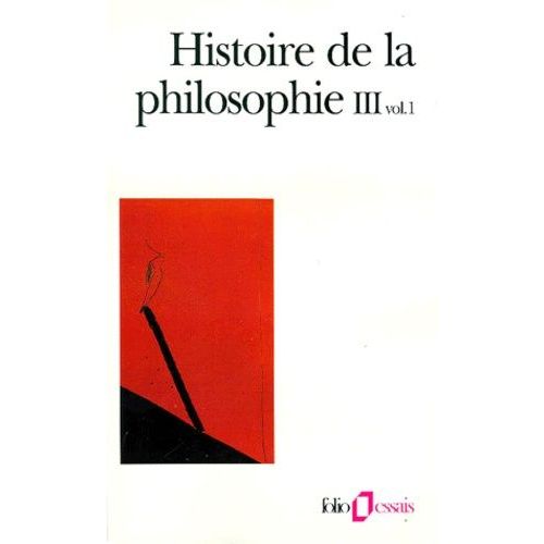 Histoire De La Philosophie Iii - Volume 1, Le Xixème Siècle, Le Xxème Siècle
