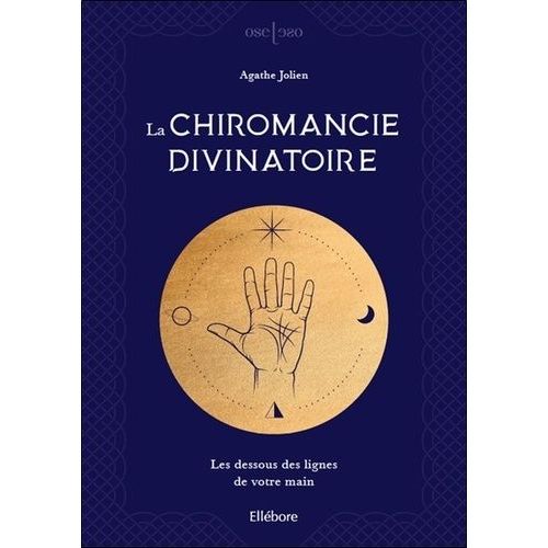 La Chiromancie Divinatoire - Les Dessous Des Lignes De Votre Main