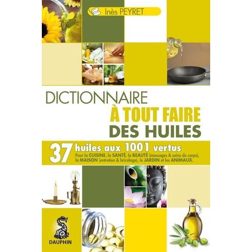 Le Dictionnaire À Tout Faire Des Huiles