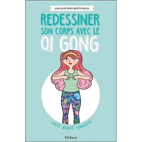 Redessiner Son Corps Avec Le Qi Gong