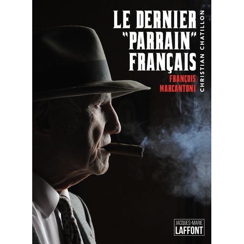 Le Dernier "Parrain" Français - François Marcantoni