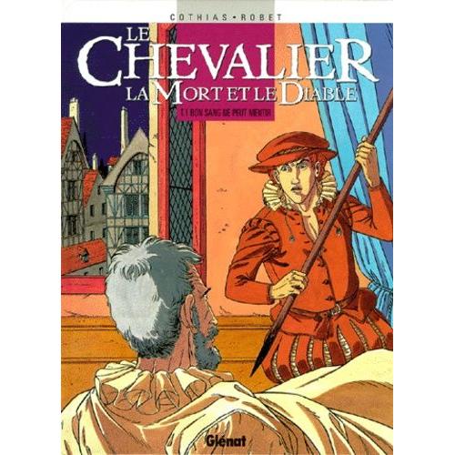 Le Chevalier La Mort Et Le Diable Tome 1 - Bon Sang Ne Peut Mentir