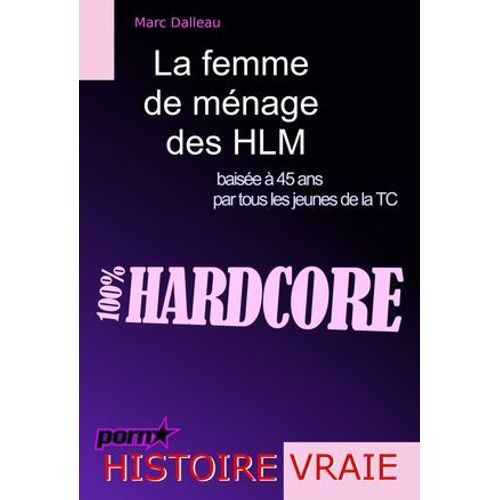 La Femme De Ménage Des Hlm Baisée À 45 Ans Par Tous Les Jeunes De La Tc [Histoire Vraie]