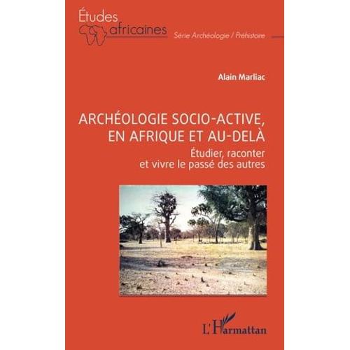 Archéologie Socio-Active, En Afrique Et Au-Delà