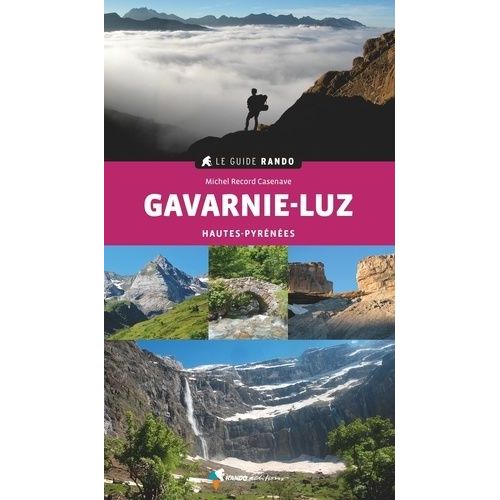 Gavarnie-Luz, Autour De Luz, Barèges, Pierrefitte, Gèdre Et Gavarine - Hautes-Pyrénées