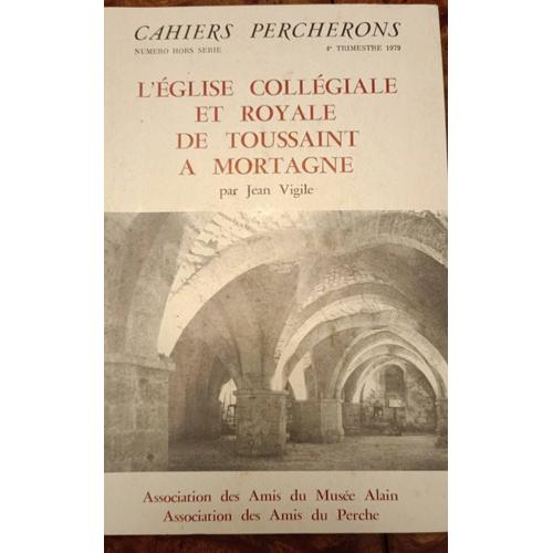 Cahiers Percherons L'église Collégiale Et Royale De Toussaint À Mortagne Par Jean Vigile 4ème Trimestre 1979