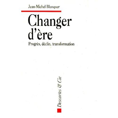 Changer D'ere - Progrès, Déclin, Transformation