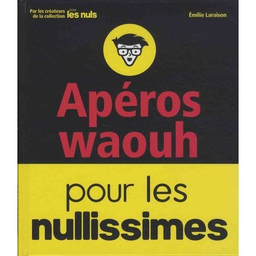 Apéros Waouh Pour Les Nullissimes