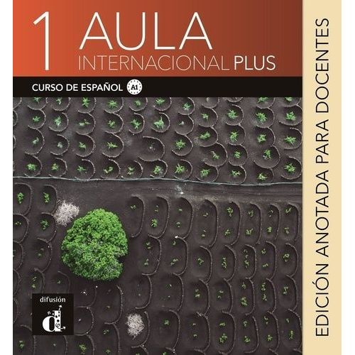 Aula Internacional Plus 1 - Edicion Anotada Para Docentes