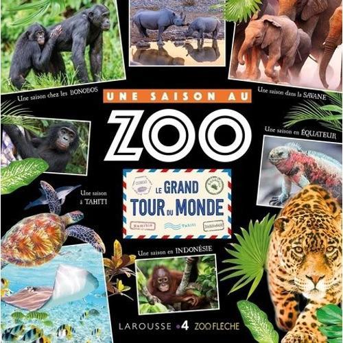 Une Saison Au Zoo - Le Grand Tour Du Monde