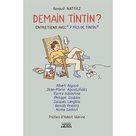 Demain Tintin ? - Entretiens Avec «7 Fils De Tintin »