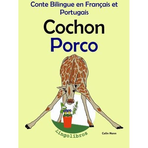Conte Bilingue En Français Et Portugais: Cochon - Porco (Collection Apprendre Le Portugais)