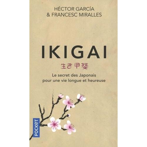 Ikigai - Le Secret Des Japonais Pour Une Vie Longue Et Heureuse