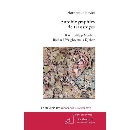 Autobiographies De Transfuges - Karl Philipp Moritz, Richard Wright, Assia Djebar