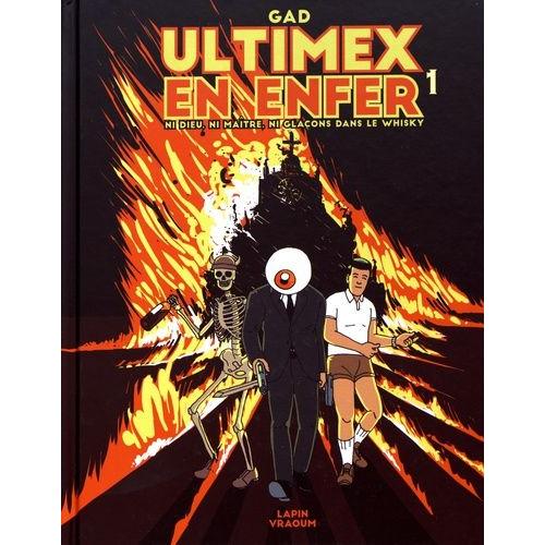 Ultimex En Enfer Tome 1 - Ni Dieu Ni Maître Ni Glaçons Dans Le Whisky