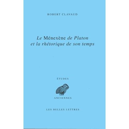 Le Ménexène De Platon Et La Rhétorique De Son Temps