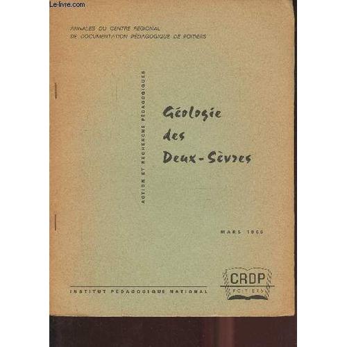 Annales Du Centre Régional De Documentation Pédagogique De Poitiers - Géologie Des Deux-Sèvres - Mars 1966.