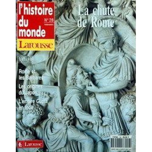 Histoire Du Monde (L') Larousse N°28, La Chute De Rome : (337-395) Rome Et Les Barbares, Les Origines Du Japon, L' Empire Gupta En Inde