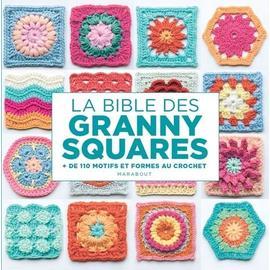 La Bible Des Granny Squares - + De 110 Motifs Et Formes Au Crochet