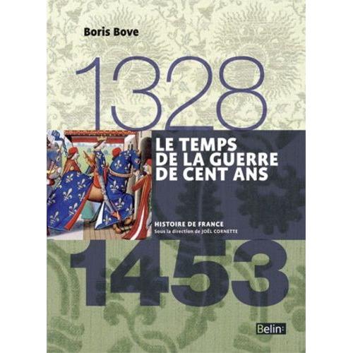 Le Temps De La Guerre De Cent Ans 1328-1453