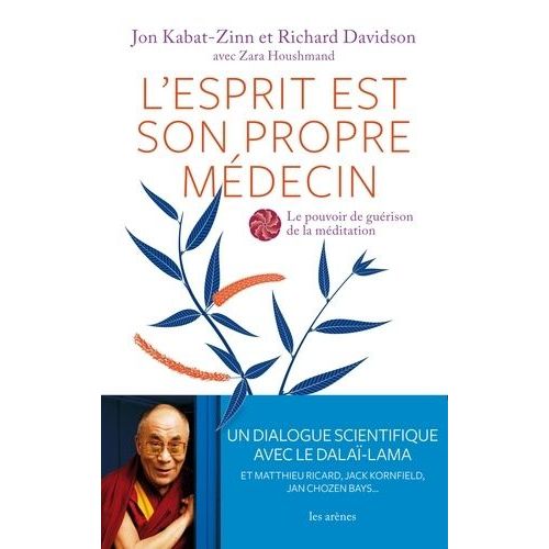 L'esprit Est Son Propre Médecin - Le Pouvoir De Guérison De La Méditation